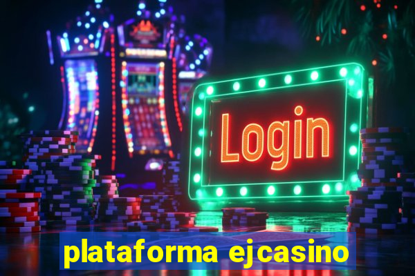 plataforma ejcasino